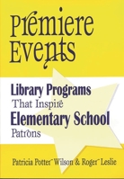 Premiere Events: Library Programs That Inspire Elementary School Patrons 1563087952 Book Cover