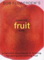 Bob Flowerdew's Complete Fruit Book 1856263541 Book Cover