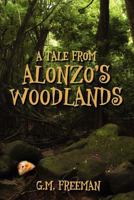 A Tale from Alonzo's Woodlands 1932621423 Book Cover