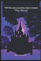 Myths and Legends Fairy Stories for Adults B0F84BHLP1 Book Cover