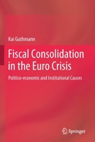 Fiscal Consolidation in the Euro Crisis: Politico-Economic and Institutional Causes 3030577678 Book Cover