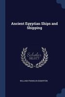 Ancient Egyptian Ships and Shipping 1021404594 Book Cover