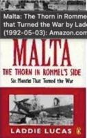 Malta: The Thorn in Rommel's Side - Six Months That Turned the War 0140178082 Book Cover