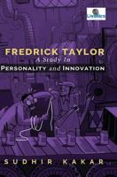 Frederick Taylor: A Study in Personality and Innovation 0262610116 Book Cover