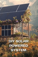 DIY Solar Powered System B0DQVJB2K1 Book Cover