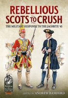 Rebellious Scots to Crush: The Military Response to the Jacobite '45 1912866749 Book Cover