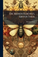 Die Bienen Europa's, Erster Theil (German Edition) 1024760103 Book Cover