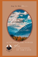 Activating The Power of The Confession of Our Faith B09RV37J1B Book Cover