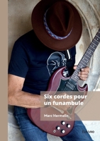 Six cordes pour un funambule (French Edition) 2414800046 Book Cover