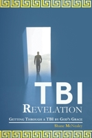 TBI Revelation: Getting Through a TBI by God’s Grace B096TN97W9 Book Cover