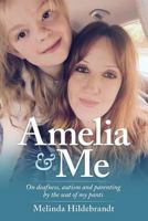 Amelia & Me: On deafness, and parenting by the seat of my pants 099464910X Book Cover