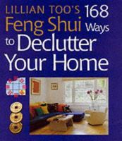 Lillian Too's 168 Feng Shui Ways to Declutter Your Home 1402706103 Book Cover