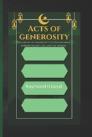 Acts of generosity: The power of generosity that changes one's heart, life and world B0B92L85HH Book Cover