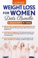 Ultimate Weight Loss for Women Diets Book - 3 Manuscripts in 1 Book: This Book Includes 1. Hormone Reset Diet Guide + Recipes 2. Dash Diet for Beginners 3. Alkaline Diet Guide and Cookbook 1979359083 Book Cover