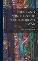 Poems and Songs on the South African War: An Anthology From England, Africa, Australia, United States, but Chiefly Canada 1014609232 Book Cover