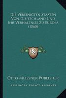 Die Vereinigten Staaten Von Deutschland Und Ihr Verhaltniss Zu Europa (1860) 1168419123 Book Cover