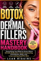 Botox & Dermal Fillers Mastery Handbook: Everything You Need to Know About Wrinkle Reduction, Facial Contouring, Procedures, Risks, and Long-Lasting Youthful Skin B0HFD92NRG Book Cover