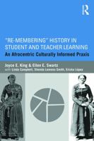 Re-Membering History in Student and Teacher Learning: An Afrocentric Culturally Informed Praxis 041571513X Book Cover