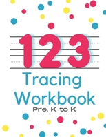 123 TRACING WORKBOOK: For Pre.K to K B08HTP4RPG Book Cover