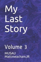 My Last Story: Volume 3 1087412501 Book Cover