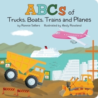 The ABCs of Trucks, Boats Planes, and Trains 1531912222 Book Cover