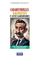 Carabistouilles, Galimatias et autres gauloiseries: Libres propos sur la France et la langue française 2493289463 Book Cover