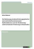 Zur Bedeutung strukturell-demographischer und individuell-motivationaler Einflussfaktoren auf die Realisierung au�erschulischer F�rderung im Kindesalter 3640563905 Book Cover