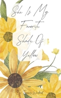 She Is My Favorite Shade of Yellow B0G5Z2W1ST Book Cover
