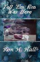 Tell 'em Ron Was Here 1448956447 Book Cover