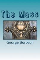 The Mass: Cathilic Worship 1544607601 Book Cover
