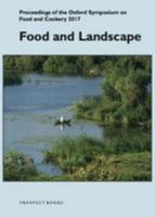 Food and Landscape: Proceedings of the Oxford Symposium on Food and Cookery 2017 1909248622 Book Cover