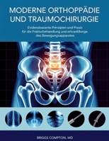 MODERNE ORTHOPÄDIE UND TRAUMOCHIRURGIE: Evidenzbasierte Prinzipien und Praxis für die Frakturbehandlung und Erkrankungen des Bewegungsapparates (German Edition) B0GP5L7L6P Book Cover