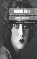 Nahui Olin: La musa mexicana B0BLG2NTD4 Book Cover