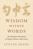Wisdom within Words: An Annotated Translation of Dogen's Chinese-Style Poetry 0197553524 Book Cover