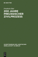 200 Jahre Preussischer Zivilprozess: Das Corpus Juris Fridericianum Vom Jahre 1781. Vortrag Gehalten VOR Der Berliner Juristischen Gesellschaft Am 14. 311008905X Book Cover