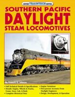 Southern Pacific Daylight Steam Locomotives (TrainTech) 1580070981 Book Cover