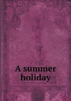 A Summer Holiday 5518694903 Book Cover