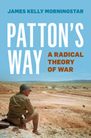 Patton's Way: A Radical Theory of War B0H4STH15T Book Cover