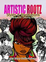 Artistic Rootz Styles and Illustrations Therapeutic Coloring Book 0999411055 Book Cover