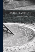 Eastern Science: An Outline of Its Scope and Contribution 1013727770 Book Cover