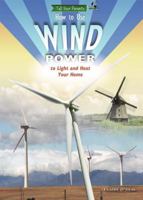 How to Use Wind Power To Light and Heat Your Home (Tell Your Parents) 1584157623 Book Cover