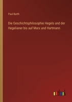 Die Geschichtsphilosophie Hegels Und Der Hegelianer Bis Auf Marx Und Hartmann 1247812715 Book Cover