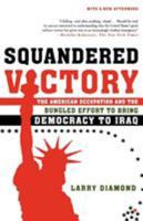 Squandered Victory: The American Occupation And the Bungled Effort to Bring Democracy to Iraq 0805078681 Book Cover