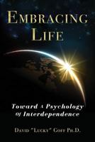 Embracing Life: Toward a Psychology of Interdependence 1626522421 Book Cover