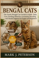 BENGAL CATS: The Exotic Bengal Cat Owner’s Guide – Daily Care, Feeding, Behavior, Grooming, Breeding, and Health Support for Expert and Beginners B0FSXPF4G4 Book Cover