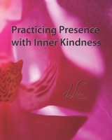 Practicing Presence: with Inner Kindness 0578601699 Book Cover