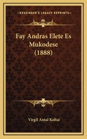 Fay Andras Elete Es Mukodese (1888) 1161170618 Book Cover
