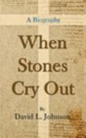 When Stones Cry Out 136750886X Book Cover