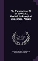 The Transactions Of The Provincial Medical And Surgical Association, Volume 1 1346485690 Book Cover