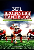 NFL BEGINNER’S Handbook: A Complete Guide to Learn and Master Football B0DS9P3LLQ Book Cover